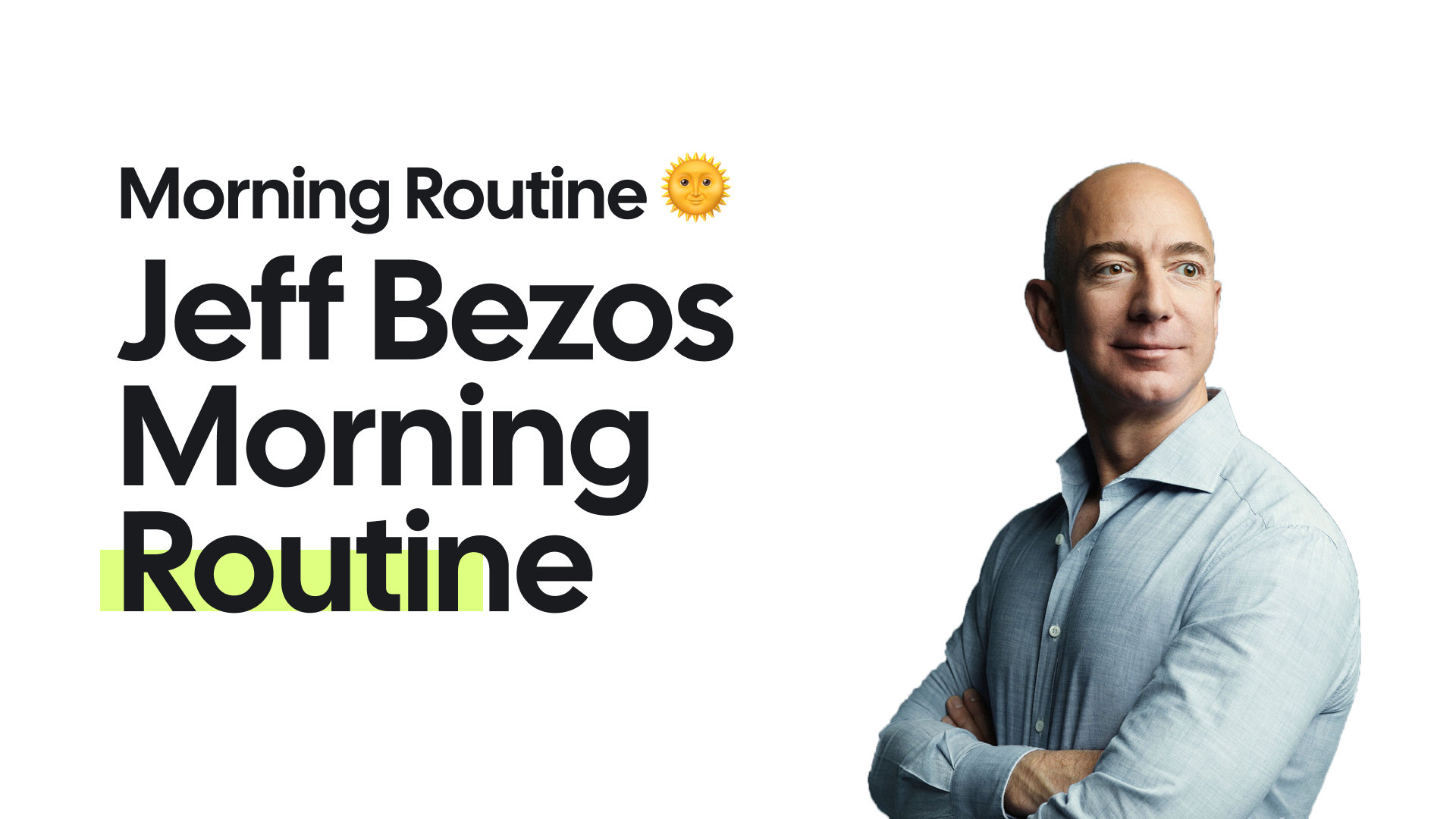 Jeff Bezo's Morning Routine